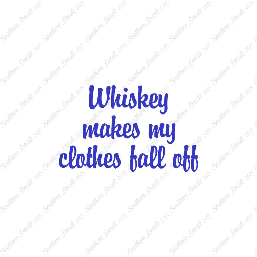 Whiskey Make Clothes Fall Off