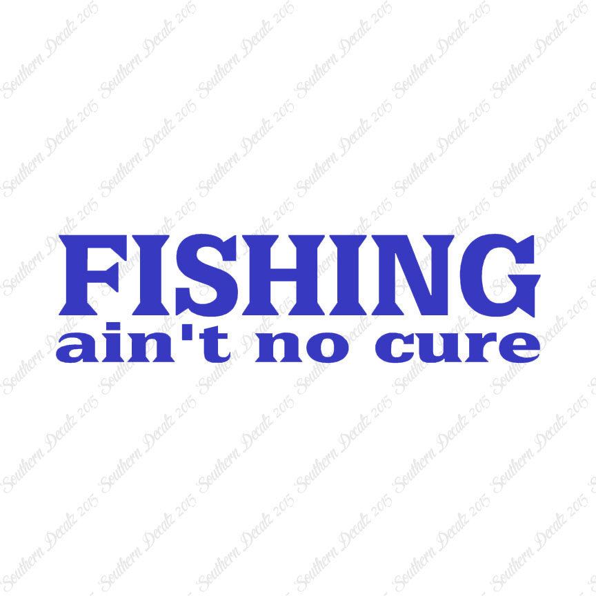 Fishing Ain't No Cure