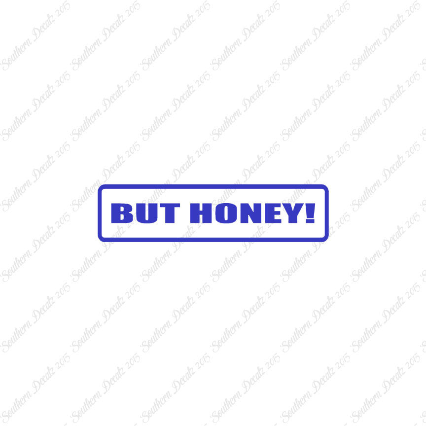 But Honey