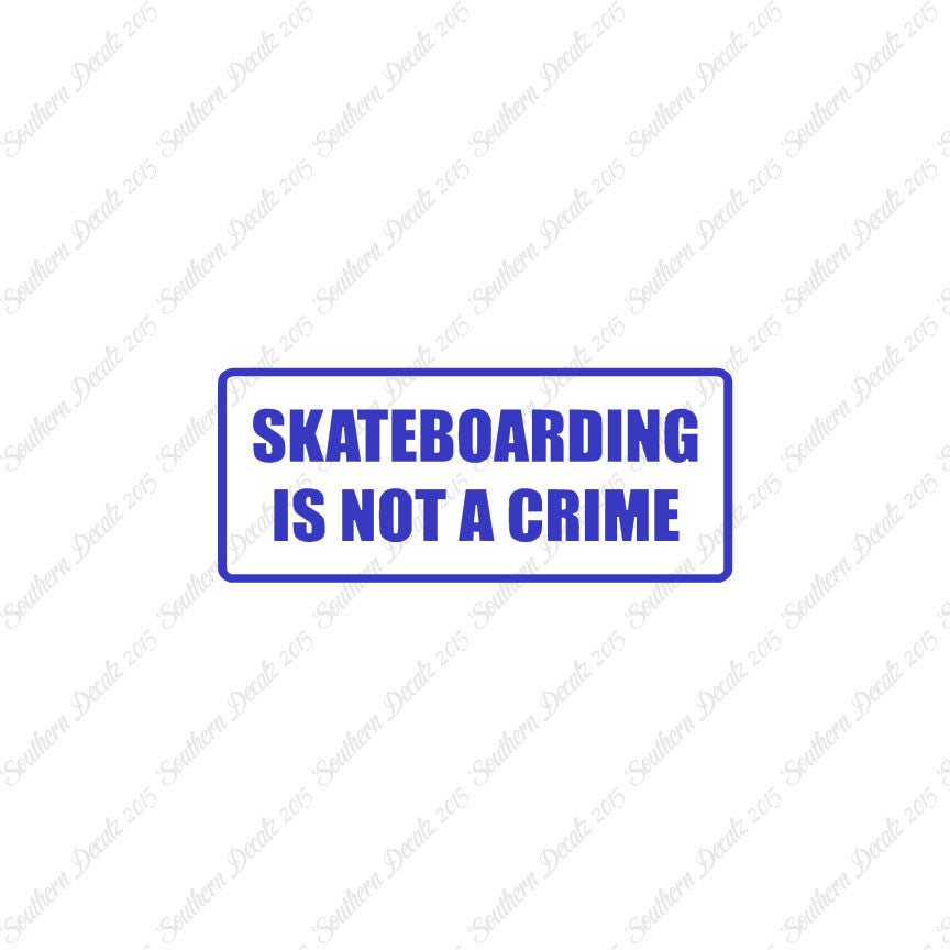 Skateboarding Is Not A Crime
