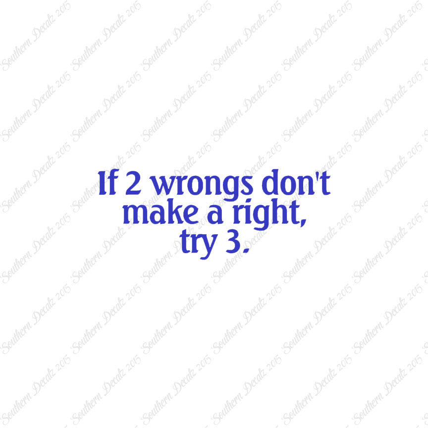 Two Wrongs Not Right Try Three