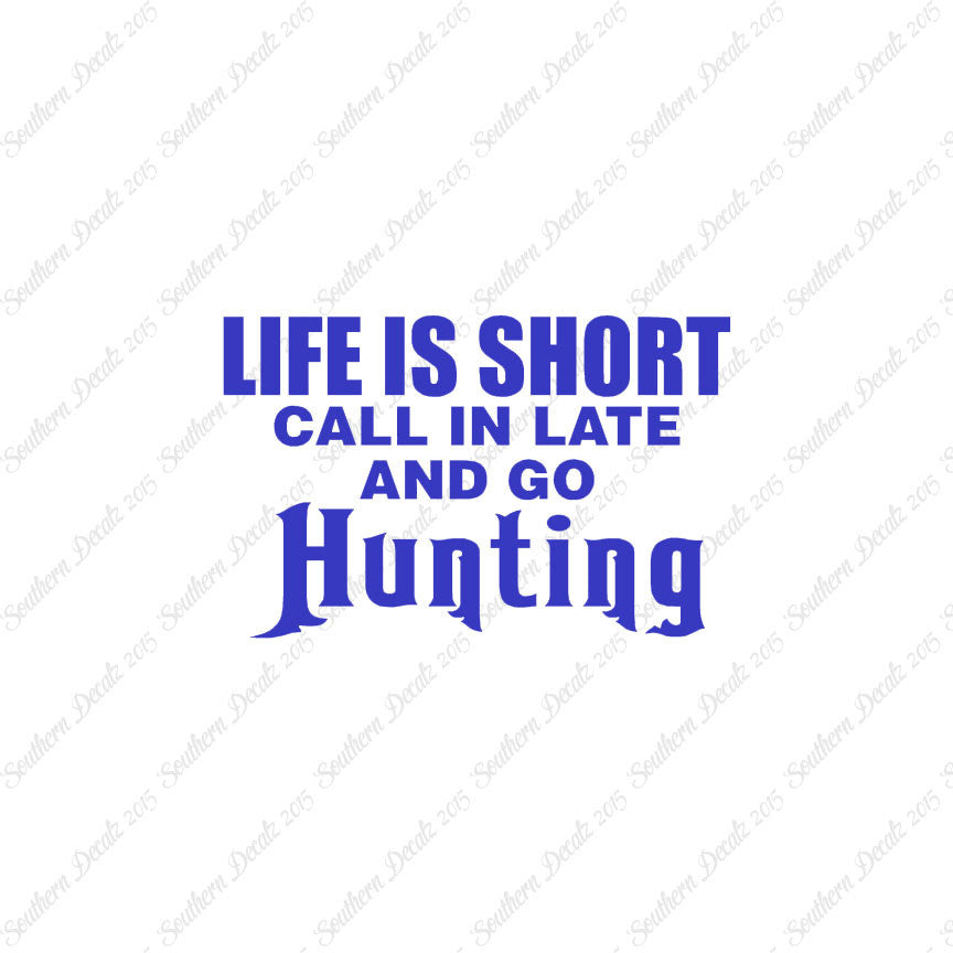 Life Is Short Go Hunting