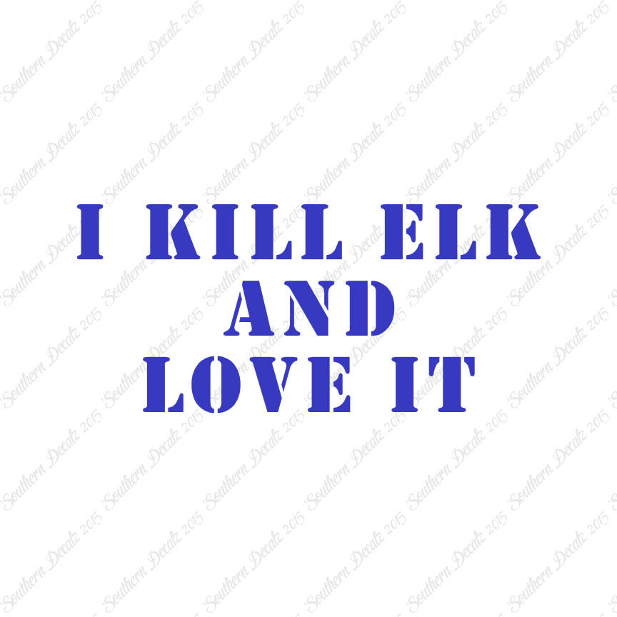 Kill Elk And Love It Hunting