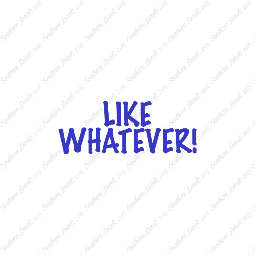 Like Whatever
