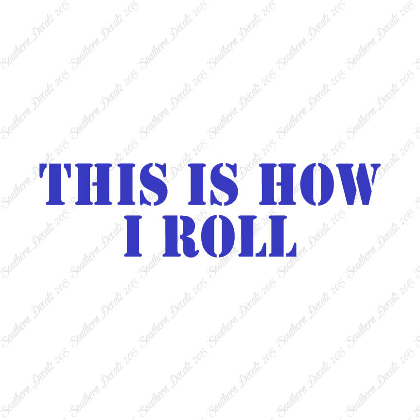 This Is How I Roll