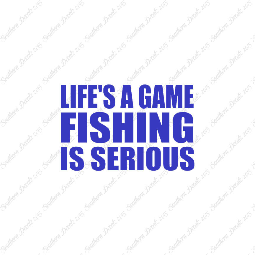 Life's A Game Fishing Is Serious