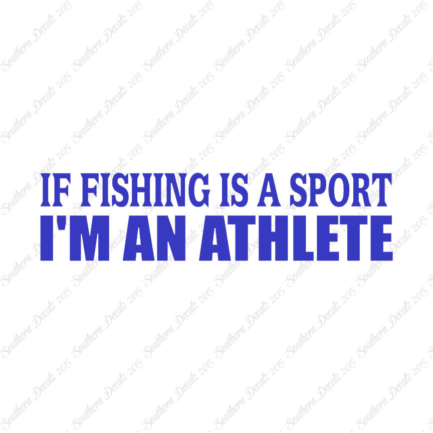If Fishing Sport I'm An Athlete