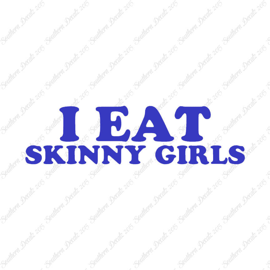 I Eat Skinny Girls