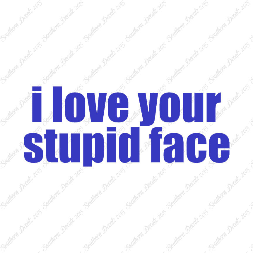 Love Your Stupid Face