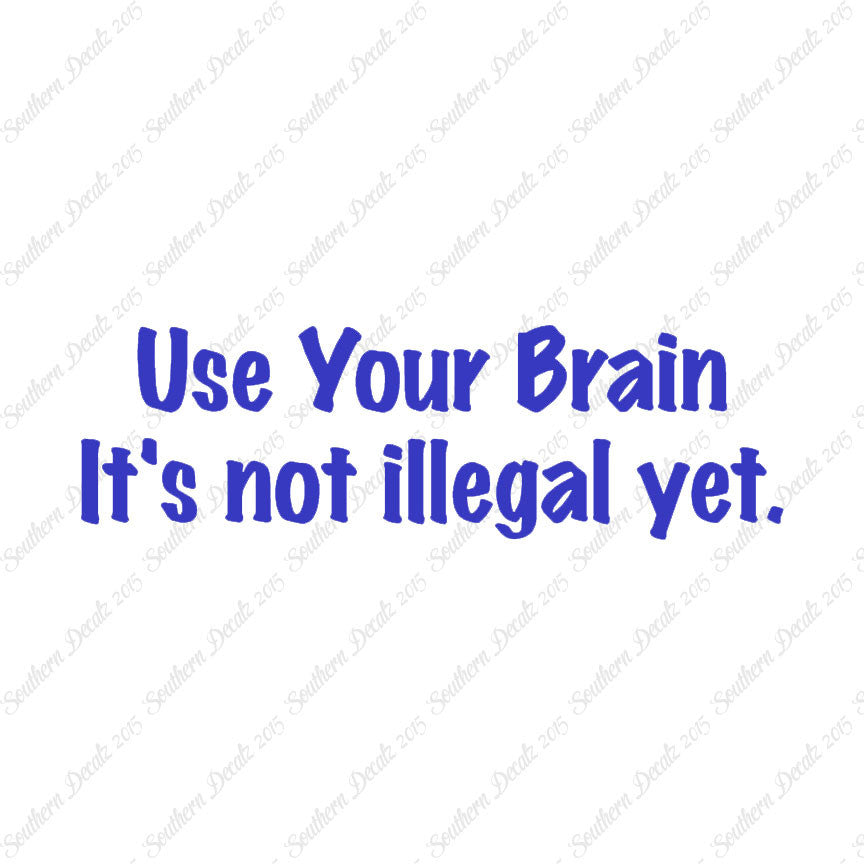 Use Your Brain Not Illegal Yet