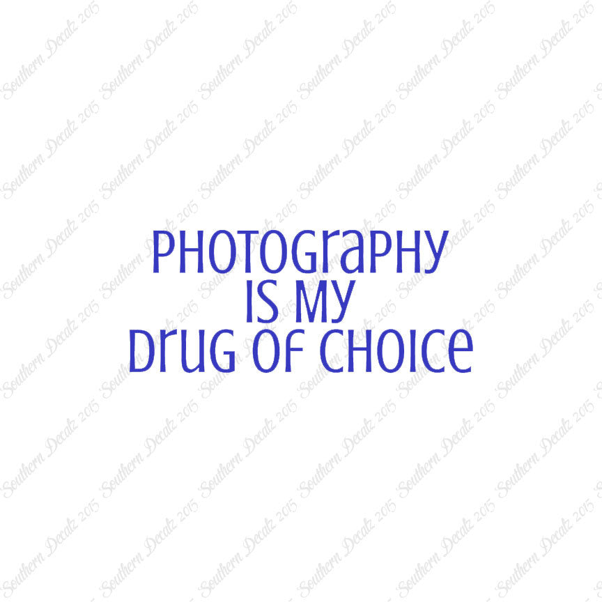 Photography My Drug Of Choice