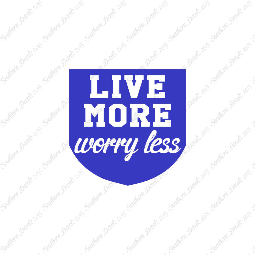 Live More Worry Less