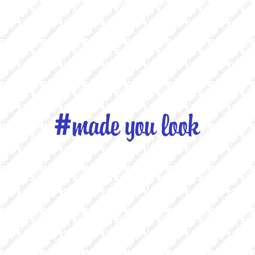 # Made You Look