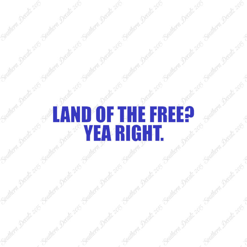 Land Of Free Yea Right