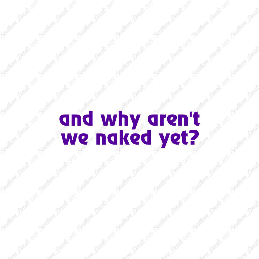 Why Aren’t We Naked Yet ?