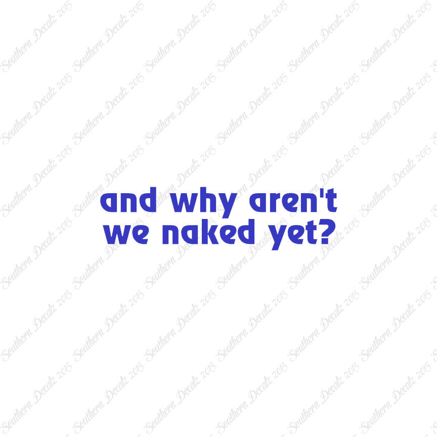 Why Aren’t We Naked Yet ?