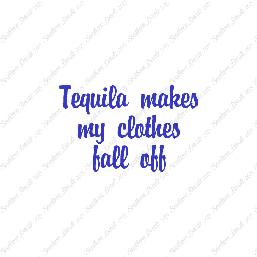 Tequila Make Clothes Fall Off