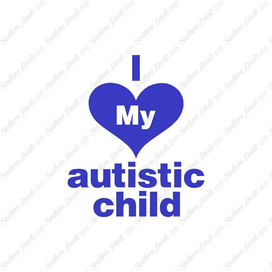 I Love My Autistic Child Heart