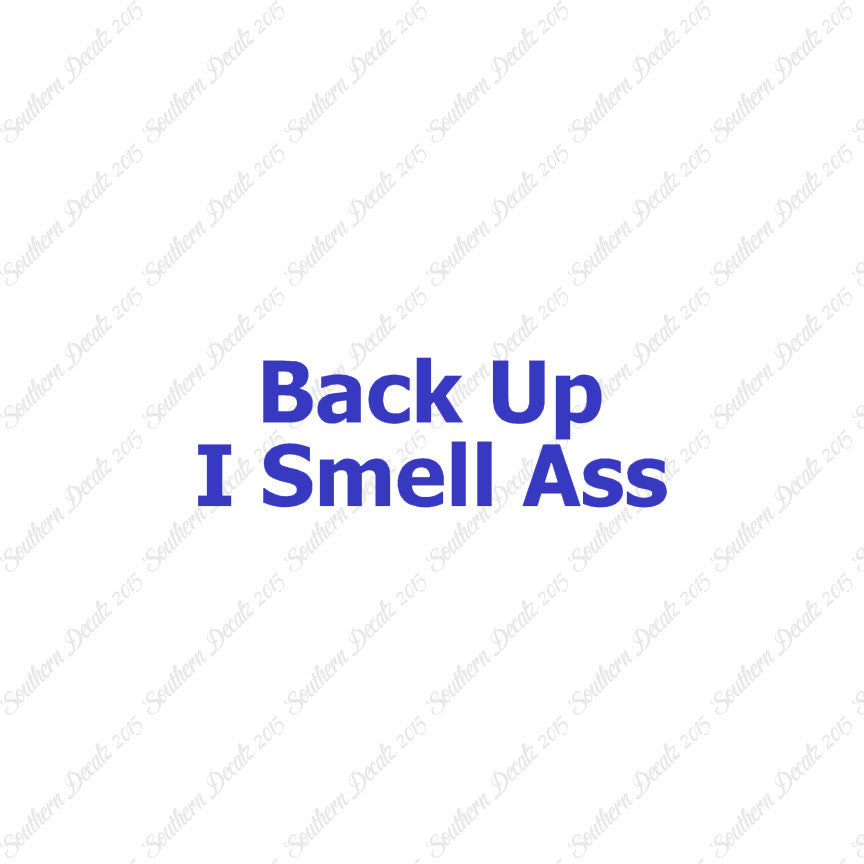 Back Up I Smell Ass