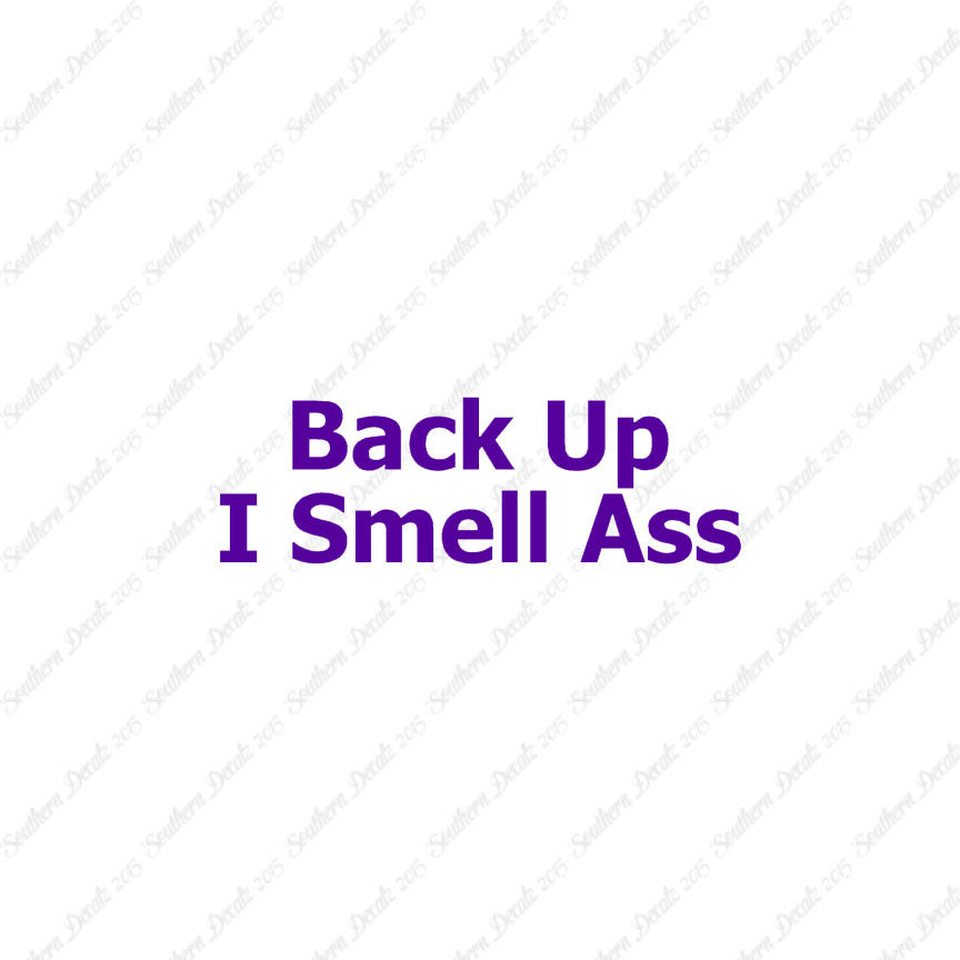 Back Up I Smell Ass