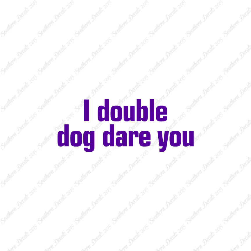 Double Dog Dare You