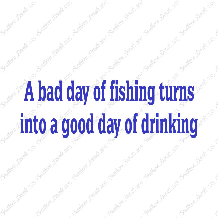 Bad Fishing Good Drinking