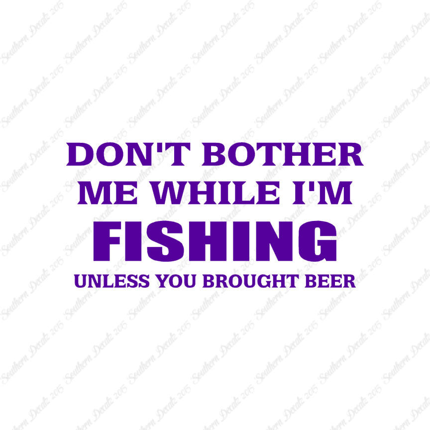 Don't Bother Fishing Unless Beer