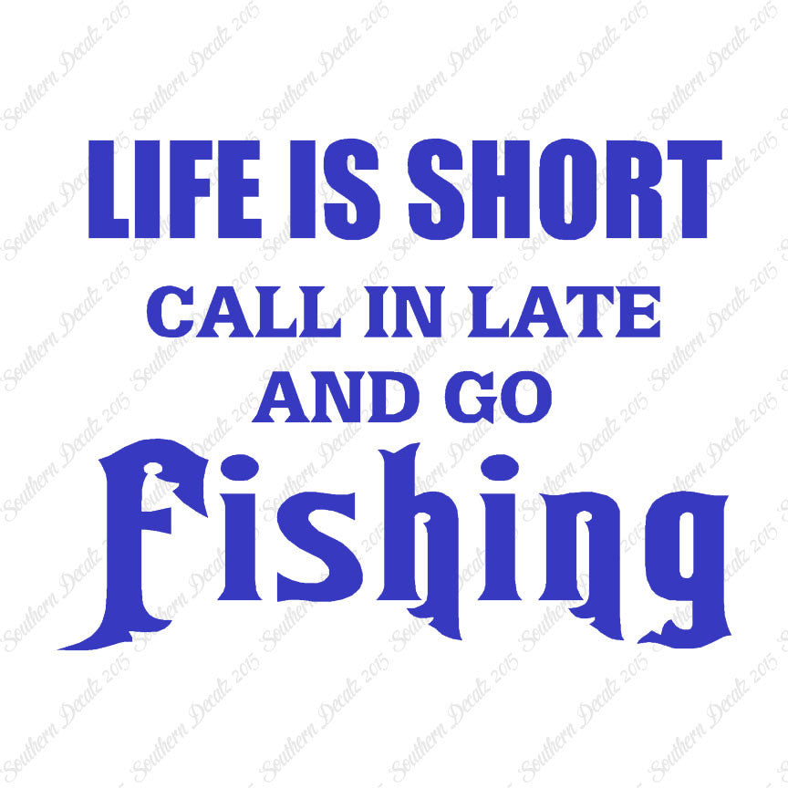 Life Is Short Go Fishing