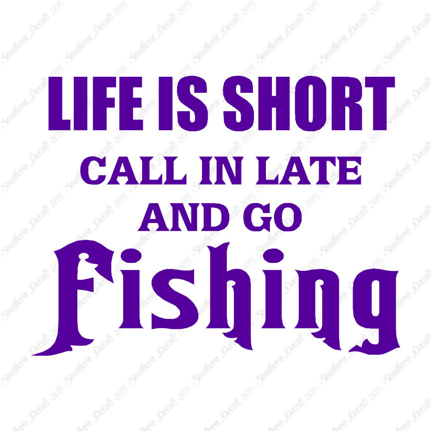 Life Is Short Go Fishing