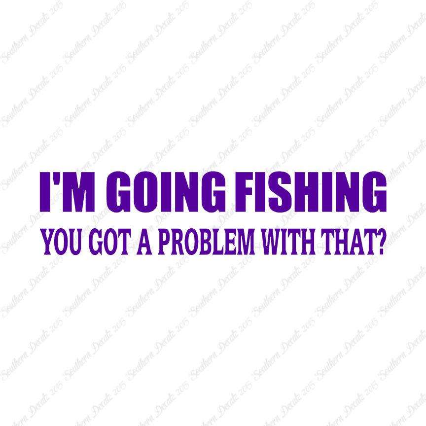Going Fishing Problem With That