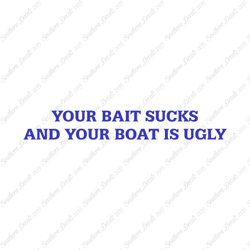 Bait Sucks Boat Is Ugly