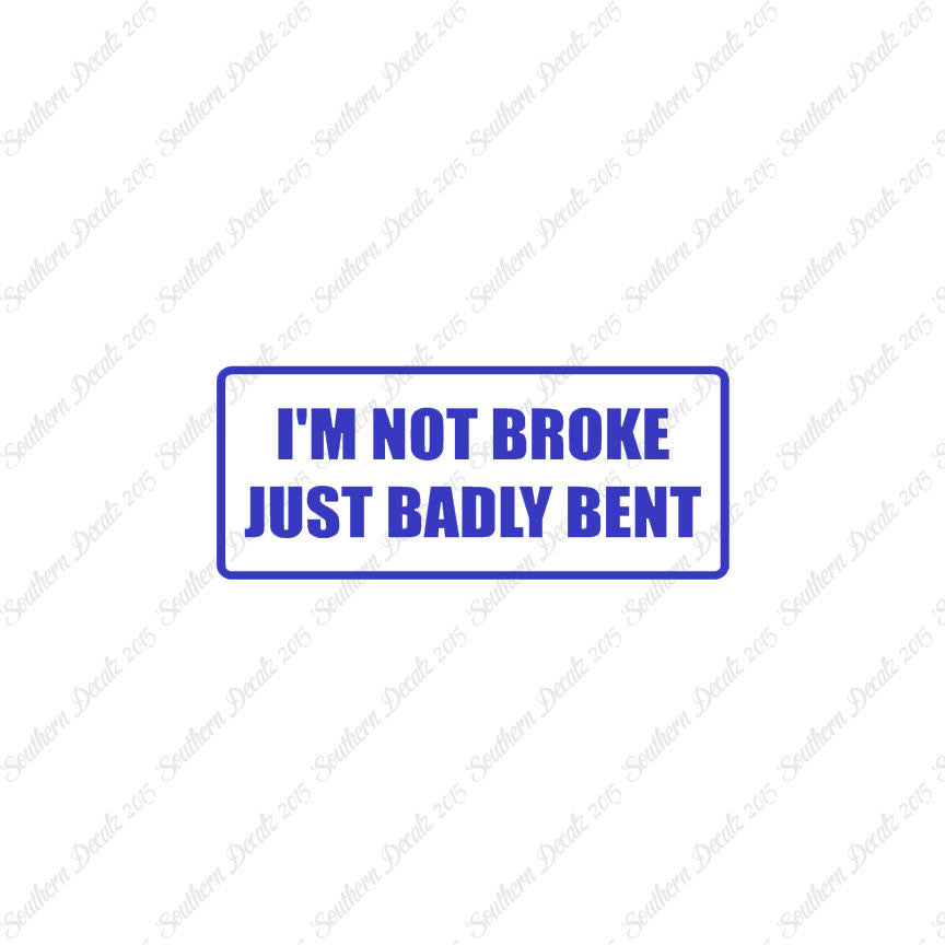 Not Broke Badly Bent