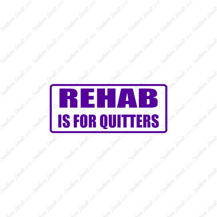 Rehab Is For Quitters
