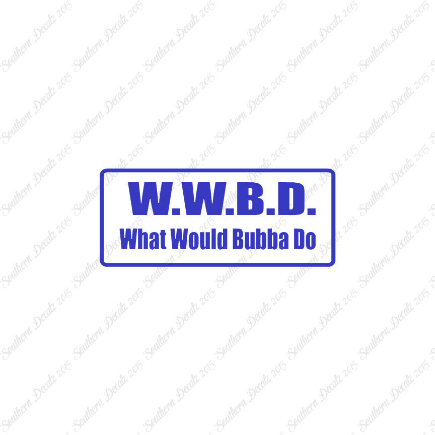 WWBD What Would Bubba Do