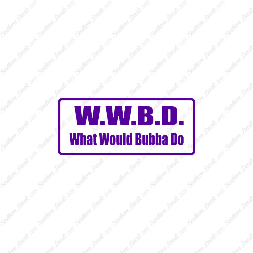 WWBD What Would Bubba Do