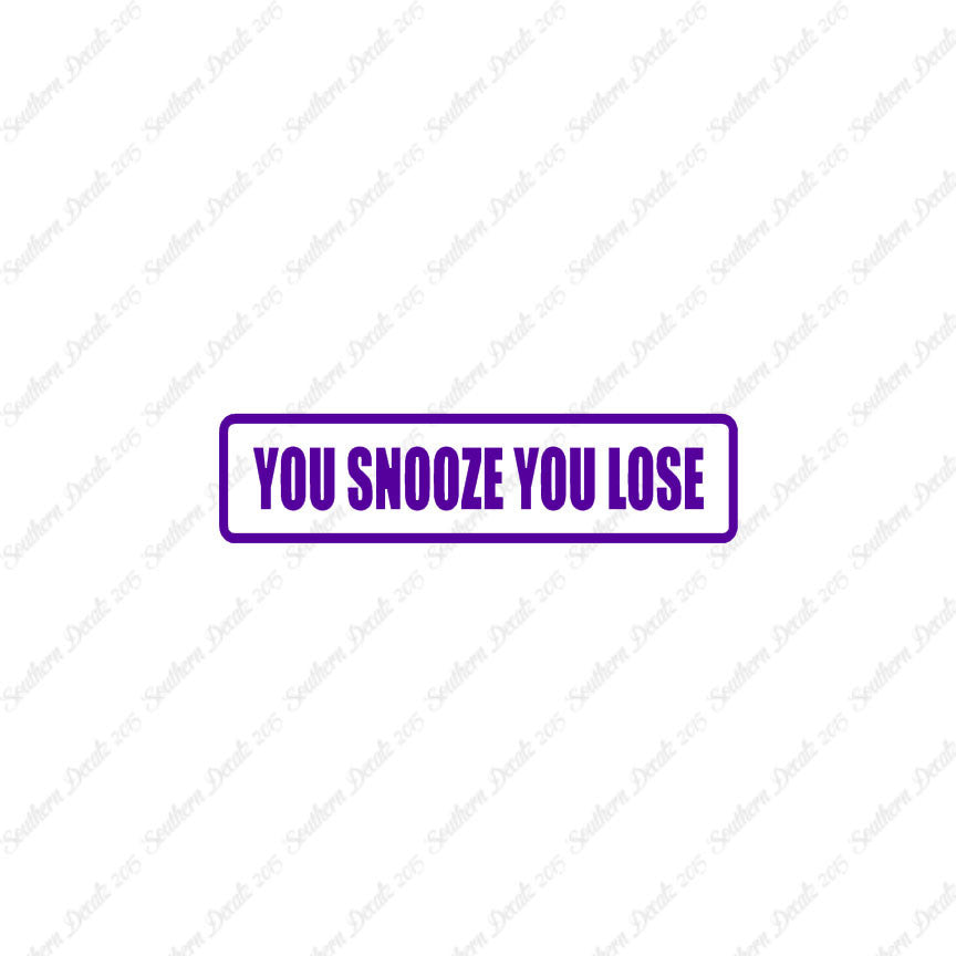 You Snooze You Lose
