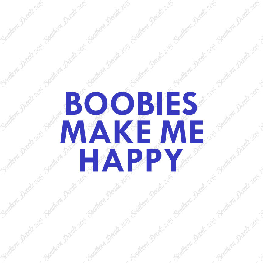 Boobies Make Me Happy
