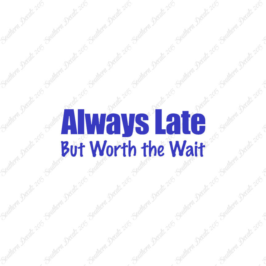 Always Late Worth Wait