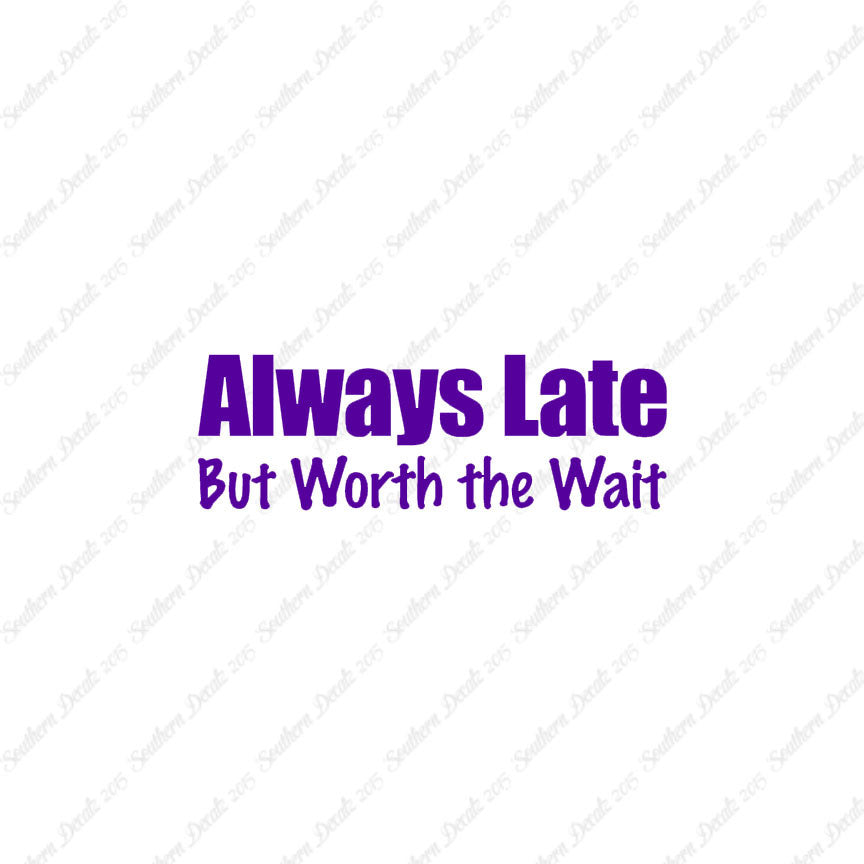 Always Late Worth Wait