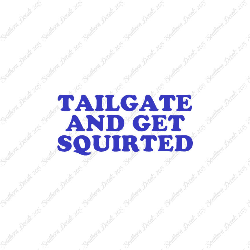 Tailgate And Get Squirted