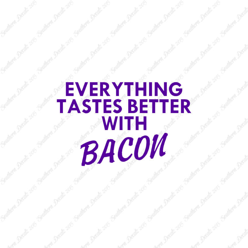 Everything Tastes Better With Bacon