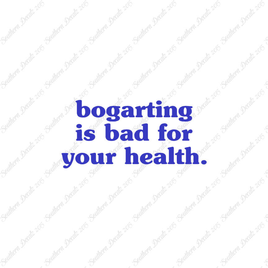 Bogarting Bad For Health