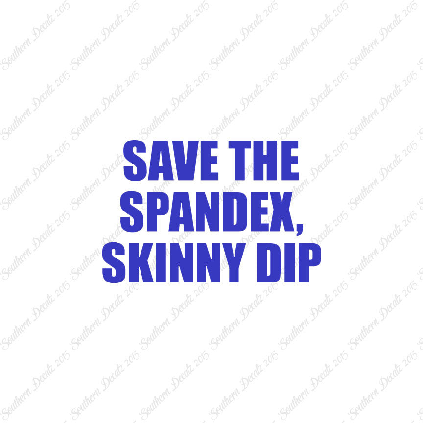 Save Spandex Skinny Dip