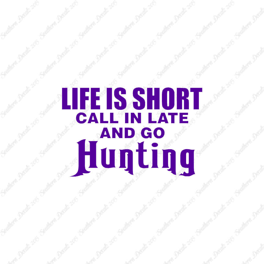 Life Is Short Go Hunting
