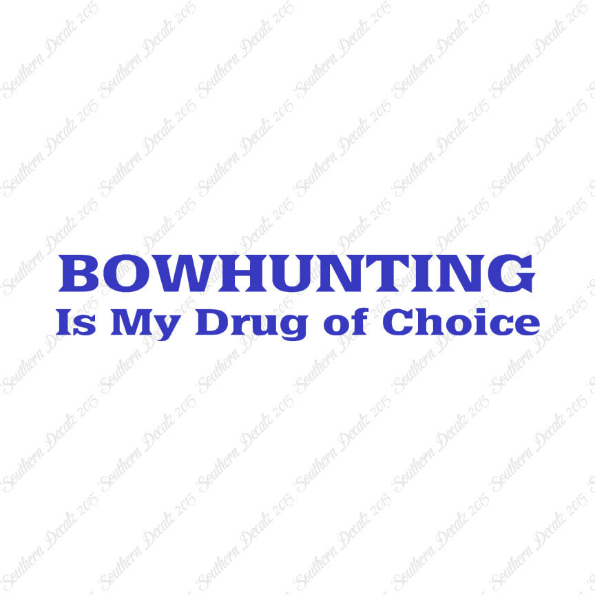 Bowhunting My Drug Of Choice