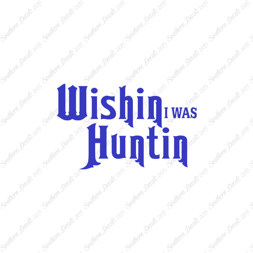 Wishing I Was Hunting