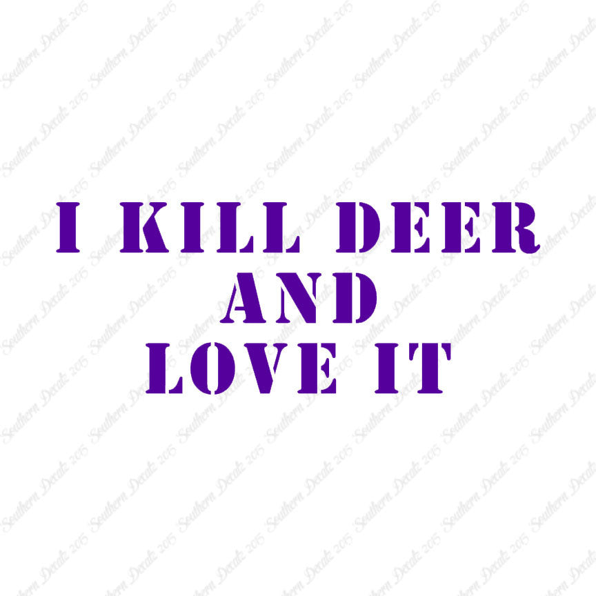 Kill Deer And Love It Hunting
