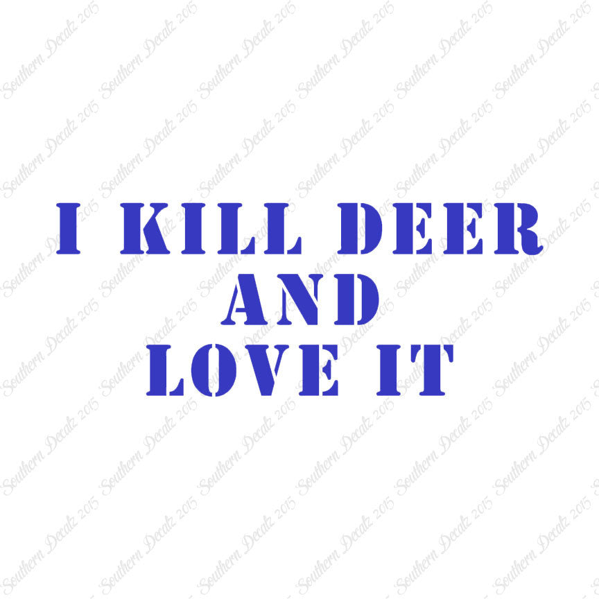 Kill Deer And Love It Hunting