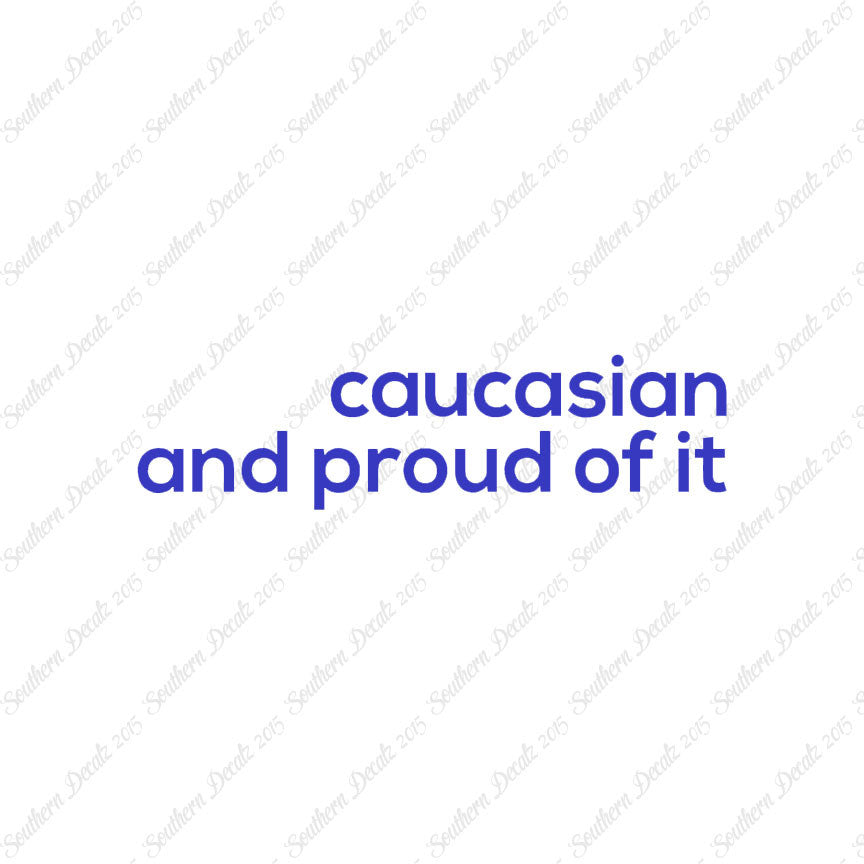 Caucasian Proud Of It