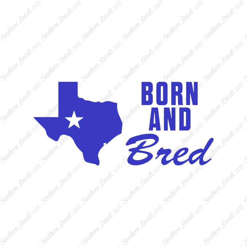 Texan Born And Bred Texas